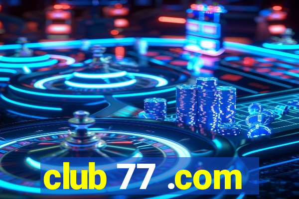 club 77 .com